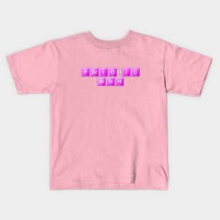 Periodic Bitch Kids T-Shirt